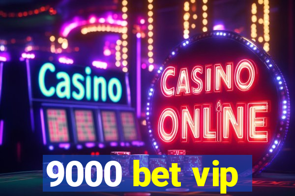 9000 bet vip